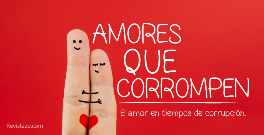 Amores que corrompen… Edición Honduras
